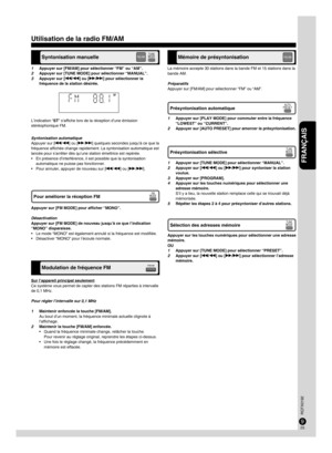 Page 2525
24
FRANÇAIS
RQTX0192
25
24
1  Appuyer sur [FM/AM] pour sélectionner “FM” ou “AM”.
2  Appuyer sur [TUNE MODE] pour sélectionner “MANUAL”.
3  Appuyer sur [u/t] ou [y/i] pour sélectionner la 
fréquence de la station désirée.
L’indication “ST” s’affiche lors de la réception d’une émission 
stéréophonique FM.
Syntonisation automatique
Appuyer sur [u/t] ou [y/i] quelques secondes jusqu’à ce que la 
fréquence affichée change rapidement. La syntonisation automatique est 
lancée pour s’arrêter dès qu’une...