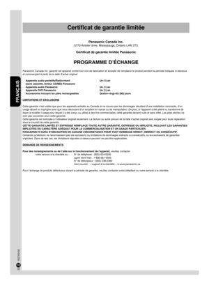 Page 32FRANÇAIS
FRANÇAIS
RQTX0192
33
3233
32
PROGRAMME D’ÉCHANGE
Panasonic Canada Inc. garantit cet appareil contre tout vice de fabrication et accepte de remplacer le produit pendant la période indiquée ci-dessous 
et commençant à partir de la date d’achat original.
Appareils audio portatifs/Radio-réveil      Un (1) an
(sans cassette, lecteur CD/MD) Panasonic
Appareils audio Panasonic 
       Un (1) an
Appareils DVD Panasonic        Un (1) an
Accessoires incluant les piles rechargeables    Quatre-vingt-dix...