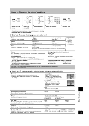 Page 29Other functions
29
RQT7509
Discs — Changing the player’s settings
+SHIFT/ REWSETUPENTER
Select
Confirm
ENTER+SHIFT/ REWSETUPENTER
Select
Go 
rightSelect
Confirm
•The settings remain intact even if you switch the unit to standby.
•Underlined items are the factory preset.
7 77 7
7“Video” tab—To enable progressive output or to make settings to suit your television
TV Aspect•4:3 Pan&Scan:
Choose the setting to suit your television and preference. Regular aspect television (4:3)
• Changing the TV aspect from...