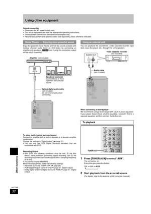 Page 32Other functions
32
RQT7509
Using other equipment
Home Theater — Enjoying more powerful sound
Enjoy the powerful movie theater and hall-like sound available with
multiple channel audio found on DVD-Video by connecting an
amplifier and speakers. (
DVD-A Even if using this connection, output
will be only 2 channels.)
To enjoy multi-channel surround sound
Connect an amplifier with a built-in decoder or a decoder-amplifier
combination.
Change the settings in “Digital output” (A page 31).
•You can only use DTS...