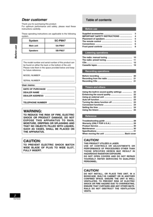 Page 2RQT6530
2
Before use
Dear customer
Thank you for purchasing this product.
For optimum performance and safety, please read these
instructions carefully.
These operating instructions are applicable to the following
system.
System SC-PM47
Main unit SA-PM47
Speakers SB-PM27
Table of contents
Before use
Supplied accessories ................................................. 3
IMPORTANT SAFETY INSTRUCTIONS ..................... 4
Placement of speakers ............................................... 5
The remote...