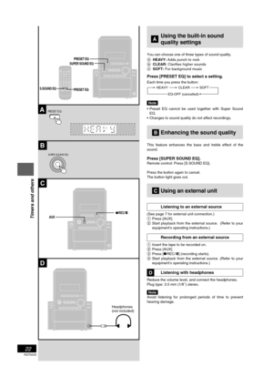 Page 22RQT6530
22
Listening operations
 CUsing an external unit
Listening to an external source
(See page 7 for external unit connection.)
1Press [AUX].
2Start playback from the external source.  (Refer to your
equipment’s operating instructions.)
Recording from an external source
1Insert the tape to be recorded on.
2Press [AUX].
3Press [[REC/ J] (recording starts).
4Start playback from the external source. (Refer to your
equipment’s operating instructions.)
Listening with headphones
Reduce the volume level,...