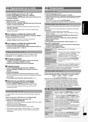 Page 17RQTX1051
RQTX1051RQTX1051
RQTX1051
17
ESPAÑOL
67
 Presione [RADIO] para seleccionar “FM” o “AM”.
 Presione [TUNE MODE] para seleccionar “MANUAL”.
 Presione [u/t] o [y/i] para seleccionar la frecuencia de 
la estación deseada.
Sintonización automática
 Repita los pasos   y  (➡ arriba).
 Presione sin soltar [u/t] o [y/i] hasta que la frecuencia  empiece a cambiar rápidamente.
Para cancelar la sintonización automática, presione una vez más 
[u/t] o [y/i].
La sintonización automática podría no...