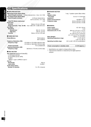 Page 10RQTX1051
RQTX1051
10
ENGLISH
RQTX1051
RQTX1051
10
g AMPLIFIER SECTION
RMS Output Power Stereo ModeFront Ch (both ch driven)  5 W per channel (6 Ω), 1 kHz, 10 % THD
FTC Output Power Stereo Mode Front Ch (both ch driven)  4.5 W per channel (6 Ω),
  60 Hz to 20 kHz, 10 % THD
Total FTC Stereo mode power  9 W
Phone jack Terminal  Stereo, 3.5 mm (1/8") jack
Output level (CD, 1 kHz, -20 dB)  max. 0.385 mW + 0.385 mW, 32 Ω
Aux (Rear) Sensitivity Normal level  504 mV, 12.4 kΩ
High level  100 mV, 12.4 kΩ...