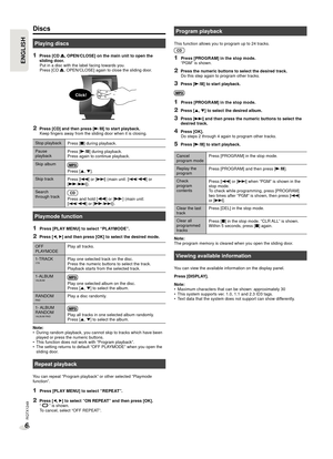 Page 6RQTX1249
6
ENGLISHENGLISH
Discs
Playing discs
1 Press [CD x, OPEN/CLOSE] on the main unit to open the 
sliding door. Put in a disc with the label facing towards you.
Press [CD x , OPEN/CLOSE] again to close the sliding door.
2 Press [CD] and then press [4/9] to start playback.
Keep fingers away from the sliding door when it is closing.
Stop playback Press [8] during playback.
Pause 
playback Press [4/9] during playback.
Press again to continue playback.
Skip album
Press [R, T].
Skip track Press [2] or...