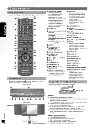 Page 22RQTX1066
RQTX1066
22
ESPAÑOL
RQTX1066
RQTX1066
Los números entre paréntesis indican las páginas de referencia.
•
Mando a distancia
Unidad principal
Vista superior
Vista frontal
Guía de control
■ PilasUse pilas secas de manganeso o alcalinas.
Insértelas de modo que los polos (+ y –) correspondan con los que se 
indican en el mando a distancia.
Retire las pilas si no usará el mando a distancia durante largo tiempo. 
Guarde las pilas en un sitio fresco y oscuro.
No las caliente ni las exponga al fuego.
No...