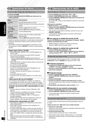 Page 24RQTX1066
RQTX1066
24
ESPAÑOL
RQTX1066
RQTX1066
Operaciones de discos (continuación) 
Función del modo de reproducción
 Presione [RADIO] para seleccionar “FM” o “AM”.
 Presione [TUNE MODE] para seleccionar “MANUAL”.
 Presione [u/t] o [y/i] para seleccionar la frecuencia de la estación deseada.
Se muestra “ST” cuando se está recibiendo la señal de una emisora 
FM estéreo.
Sintonización automática
 Repita los pasos   y  (➡ arriba).
 Presione sin soltar [u/t] o [y/i] hasta que la frecuencia  empiece a...