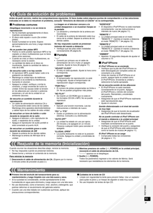 Page 27RQTX1066
RQTX1066RQTX1066
RQTX1066
27
ESPAÑOL
1213
12
Antes de pedir servicio, realice las comprobaciones siguientes. Si tiene dudas sobre algunos puntos de comprobación o si las soluciones 
indicadas en la tabla no resuelven el problema, consulte “Directorio de Atención al Cliente” en la contraportada.
g Problemas comunes
Despliegue incorrecto o no se inicia la 
reproducción
No ha insertado apropiadamente el disco. 
Insértelo correctamente.
El disco está rayado o sucio (Se omiten 
pistas).
Existe...