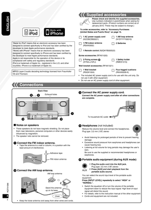 Page 4RQTX1066
RQTX1066
4
ENGLISH
RQTX1066
RQTX1066
21
AUX
Connections
g Notes on speakers
These speakers do not have magnetic shielding. Do not place 
them near televisions, personal computers or other devices easily 
influenced by magnetism.
The speaker nets cannot be removed.
•
•
4
5
Tape the antenna to a wall or column, in a position with the 
least amount of interference.
•Connect the FM indoor antenna.1
FM indoor antenna Adhesive tape
Back View
Exhaust holes
45
1
23
2Connect the AM loop antenna.
Stand...