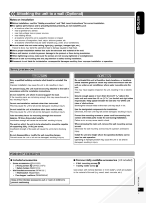 Page 5RQTX1066
RQTX1066RQTX1066
RQTX1066
5
ENGLISH
45
Attaching the unit to a wall (Optional)
Notes on installation
g Before installation, read the “Safety precautions” and “Wall mount instructions” for correct installation.
g For optimal performance and to prevent potential problems, do not install this unit:
at locations other than vertical walls.
near a sprinkler or a sensor.
near high-voltage lines or power sources.
near heating device.
at locations where the unit is subject to vibration or impact.
near...