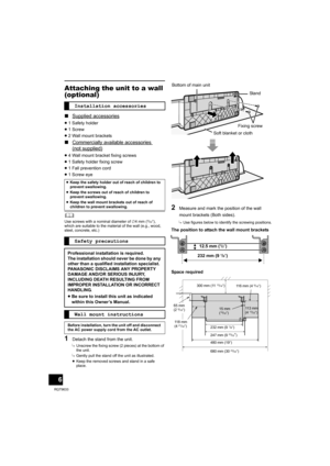 Page 66
RQT9633
Attaching the unit to a wall 
(optional)
∫Supplied accessories
≥1 Safety holder
≥1 Screw
≥2 Wall mount brackets
∫Commercially available accessories 
(not supplied)
≥4 Wall mount bracket fixing screws
≥1 Safety holder fixing screw
≥1 Fall prevention cord
≥1 Screw eye
	Use screws with a nominal diameter of ‰4 mm (5/32q), 
which are suitable to the material of the wall (e.g., wood, 
steel, concrete, etc.)
1Detach the stand from the unit.
{.Unscrew the fixing screw (2 pieces) at the bottom of 
the...