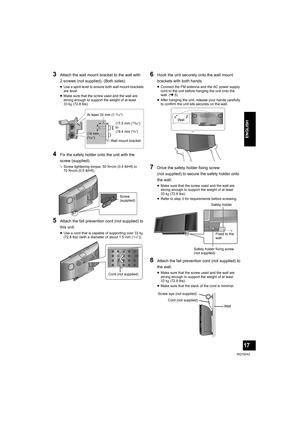 Page 1717
RQT9742
ENGLISH
3Attach the wall mount bracket to the wall with 
2 screws (not supplied). (Both sides)
≥Use a spirit level to ensure both wall mount brackets 
are level.
≥Make sure that the screw used and the wall are 
strong enough to support the weight of at least 
33 kg (72.8 lbs).
4Fix the safety holder onto the unit with the 
screw (supplied).
{.Screw tightening torque: 50 N0cm (0.4 lbf0ft) to 
70 N0cm (0.5 lbf0ft).
5Attach the fall prevention cord (not supplied) to 
this unit.
≥Use a cord that...