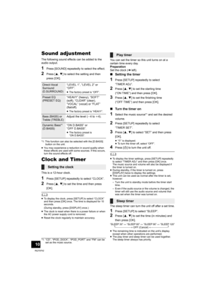 Page 1010
RQT9742
Sound adjustment
The following sound effects can be added to the 
audio output.
1Press [SOUND] repeatedly to select the effect.
2Press [3,4] to select the setting and then 
press [OK].
*1: This function can also be selected with the [D.BASS] 
button on the unit.
≥You may experience a reduction in sound quality when 
these effects are used with some sources. If this occurs, 
turn the sound effects off.
Clock and Timer
This is a 12-hour clock.
1Press [SETUP] repeatedly to select “CLOCK”.
2Press...