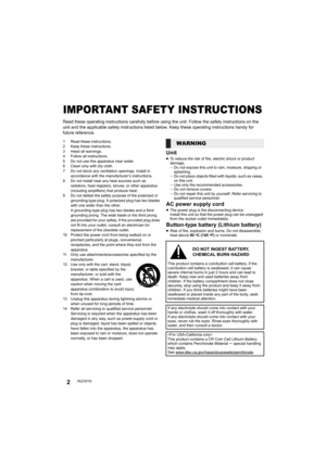 Page 22RQT9778
IMPORTANT SAFETY INSTRUCTIONS
Read these operating instructions carefully before using the unit. Follow the safety instructions on the 
unit and the applicable safety instructions listed below. Keep these operating instructions handy for 
future reference.
1 Read these instructions.
2 Keep these instructions.
3 Heed all warnings.
4 Follow all instructions.
5 Do not use this apparatus near water.
6 Clean only with dry cloth.
7 Do not block any ventilation openings. Install in 
accordance with the...
