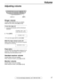 Page 27Volume
27For fax advantage assistance, call 1-800-435-7329.
Volume
Adjusting volume 
Ringer volume
4 levels (high/middle/low/off) are available.
While the unit is idle, press {
{{ {+
++ +}
}} } or {
{{ {-
-- -}
}} }.
To turn the ringer off
1.Press {
{{ {-
-- -}
}} } repeatedly until the following is 
displayed.
RINGER OFF= OK?
YES:SET/NO:STOP
2.Press {
{{ {SET}
}} }.
RINGER OFF
LTo turn the ringer back on, press {
{{ {+
++ +}
}} }.
While the ringer volume is set to off
When a call is received, the unit...