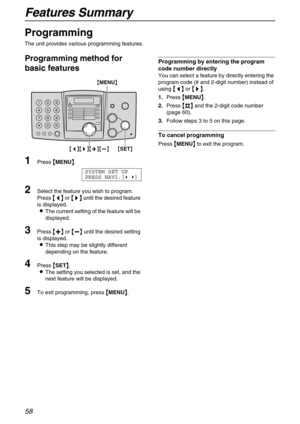 Page 58Features Summary
58
Programmable Features
Programming
The unit provides various programming features.
Programming method for 
basic features
1Press 
 MENU
 .
SYSTEM SET UP
PRESS NAVI.[ ]
2Select the feature you wish to program.
Press 

 
 
  or 
 	
		 	
  until the desired feature 
is displayed.
The current setting of the feature will be 
displayed.
3Press 
 
 
  or 
 
 
  until the desired setting 
is displayed.
This step may be slightly different...