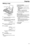 Page 55Copying
55
Copy
Making a copy 
1
Adjust the width of the document guides to 
the size of the document.
2Insert the document (up to 10 pages) FACE 
DOWN until a single beep is heard and the 
unit grasps the document.
STANDARD
PRESS NAVI.[+ -]
3If necessary, press 
 
 
  or 
 
 
  repeatedly 
to select the desired resolution.
4Press 
 COPY
 .
NUMBER=1
COPY:PRESS START

NUMBER=1
OR PRESS NAVI.

If necessary, enter the number of copies 
(up to 40).
5Press 
 START
...