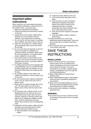 Page 5Safety Instructions
3
For Fax Advantage assistance, call 1-800-435-7329.
Safety Instructions Safety Instructions
1For Fax Adva nta ge ass ista nce, call 1-80 0-4 35-7329 .
Important safety 
instructions
When using this unit, basic safety precautions 
should always be followed to reduce the risk of 
fire, electric shock, or personal injury.
1. Read and understand all instructions.
2. Follow all warnings and instructions marked 
on this unit.
3. Unplug this unit from power outlets before 
cleaning. Do not...
