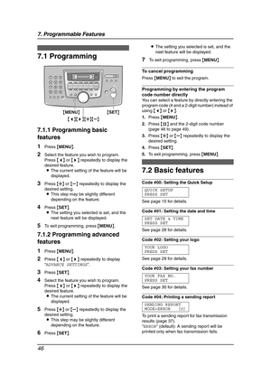 Page 487. Programmable Features
46
7 Progra mma ble  Features Features Summary
7.1 Programming
7.1.1 Programming basic 
features
1Press {MENU}.
2Select the feature you wish to program.
Press {} repeatedly to display the 
desired feature.
LThe current setting of the feature will be 
displayed.
3Press {A} or {B} repeatedly to display the 
desired setting.
LThis step may be slightly different 
depending on the feature.
4Press {SET}.
LThe setting you selected is set, and the 
next feature will be displayed.
5To...