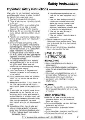 Page 33For fax advantage assistance, call 1-800-435-7329.
Important safety instructions!
Safety instructions
When using this unit, basic safety precautions
should always be followed to reduce the risk of
fire, electric shock, or personal injury.
1.Read and understand all instructions.
2.Follow all warnings and instructions marked
on this unit.
3.Unplug this unit from power outlets before
cleaning. Do not use liquid or aerosol
cleaners. Use a damp cloth for cleaning.
4.Do not use this unit near water, for...