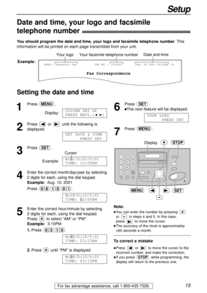 Page 151
Press.
Display:
2
Press or until the following is
displayed.
3
Press .
Cursor
Example:
4
Enter the correct month/day/year by selecting
2 digits for each, using the dial keypad.
Example:Aug. 10, 2001
Press .
5
Enter the correct hour/minute by selecting 
2 digits for each, using the dial keypad.
Press to select “AM” or “PM”.
Example:3:15PM
1.Press .
2.Press until “PM” is displayed.
M:08/D:10/Y:01
TIME: 03:15PM
M:08/D:10/Y:01
TIME: 03:15AM
15 03
M:08/D:10/Y:01
TIME: 12:00AM
0 011 80
M:01/D:01/Y:01
TIME:...