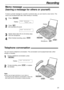 Page 51Recording
51
To leave a private message for yourself or someone else, you can record a voice memo. This
memo can be played back later, either directly or remotely.
1
Press.
Display:
2
Press .
lAlong beep will sound.
3
Speak clearly about 20 cm (8 inches) away
from the microphone.
4
When finished recording, press .STOP
MEMO RECORDING
SET
MEMO MESSAGE
PRESS SET
RECORD
Microphone
RECORD
STOP
Display
SET
Memo message!
(leaving a message for others or yourself)
RECORD
STOPDisplay
Telephone conversation!
You...