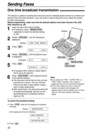 Page 3232
Sending Faxes
1
Insert the document FACE DOWN.
lIf necessary, press 
repeatedly to select the desired setting 
(p. 26).
2
Rotate  until the following is
displayed.
Display:
3
Press .
4
Rotate  until the desired name
is displayed.
Example:
5
Press .
lTo program other stations, repeat steps 4 
and 5 (up to 20 stations).
6
Press  after programming all
of the desired stations.
lThe document will be fed into the unit and
scanned into memory. The unit will then
transmit the data to each station, calling...