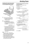 Page 45Sending Faxes
45
Sending the same document 
to pre-programmed parties 
1Insert the document FACE DOWN.
LIf necessary, press {+} or {-} 
repeatedly to select the desired 
resolution (page 38).
2Press {BROADCAST}.
LYou can also use the navigator key.
Press {}, then press {+} or 
{-} until the following is displayed, and 
press {SET}.

SEND:PRESS SET
LThe document will be fed into the unit 
and scanned into memory. The unit will 
then transmit the data to each entry, 
calling each number sequentially....