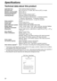 Page 94Specifications
94
Specifications
Technical data about this product
*1 Transmission speed depends upon the contents of the pages, resolution, telephone line conditions 
and capability of the other party’s machine.
*2 Transmission speed is based upon the ITU-T No. 1 Test Chart and original mode. If the capability of 
the other party’s machine is inferior to your unit, the transmission time may be longer.
*3 Recording time may be reduced by the calling party’s background noise. Applicable lines:Public...