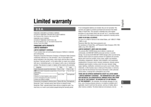 Page 5Limited warranty
U.S.A.
PANASONIC CONSUMER ELECTRONICS COMPANY, 
DIVISION OF PANASONIC CORPORATION OF NORTH AMERICA
One Panasonic Way, Secaucus, New Jersey 07094
PANASONIC SALES COMPANY,
DIVISION OF PANASONIC PUERTO RICO, INC.
Ave. 65 de infanteria, Km. 9.5, San Gabriel Industrial Park
Carolina, Puerto Rico 00985
PANASONIC AUTO PRODUCTS
LIMITED WARRANTY
LIMITED WARRANTY COVERAGE
If your product does not work properly because of defects in materials 
and workmanship. 
Panasonic Consumer Electronics...