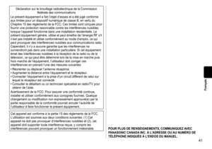 Page 4141
Français
Déclaration	sur	le	brouillage	radioélectrique	de	la	Commission	fédérale	des	communications
Le
	présent	équipement	a	fait	l’objet	d’essais	et	a	été	jugé	conforme	aux	limites	pour	un	dispositif	numérique	de	classe	B,	en	vertu	du	Chapitre	15	des	règlements	de	la	FCC.	Ces	limites	sont	conçues	pour	fournir	une	protection	raisonnable	contre	les	interférences	nuisibles	lorsque	l’appareil	fonctionne	dans	une	installation	résidentielle.	Le	présent	équipement	génère,	utilise	et	peut	émettre	de...