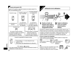 Page 288
 Español
Acerca del panel LCD
El	panel	LCD	muestra	la	capacidad	restante	de	la	batería	desde	0%	a	
100%,	en	incrementos	de	10%.
Durante la carga  Cuando la carga se 
haya completado 10 	minutos	después	
de completarse la  carga
Los indicadores se iluminan. Los indicadores 
parpadean una vez  por segundo. Los indicadores 
parpadean una vez 
por cada 2 segundos.
Durante el uso Después del uso
min.usedmin.used
Se muestra el tiempo utilizado.Los indicadores se apagan a los 5 segundos.El tiempo...