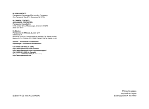 Page 36F EN FR ES (U.S.A/CANADA)Printed in Japan
Imprimé au Japon
ES9700LA931A   Y0709‑0
IN	USA	CONTACT:
Panasonic Consumer Electronics Company
One Panasonic Way F‑3 Secaucus, NJ 07094
IN	CANADA	CONTACT:
AU	CANADA, 	CONTACTER:
Panasonic Canada Inc.
5770 Amb

ler Drive, Mississauga, Ontario L4W T3
(905) 64‑5010
En	México:
Panasonic de México, S.A de C.V.
México D.F.
Moras No. 313 Col. Tlacoquemecatl del Valle Del. Benito Juarez,
Me
 xico, D.F, C.P.0300 R.F.C PME‑780907754 Tel: 54‑88‑10‑00...