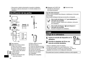 Page 1818
 Español
Desconecte el cable de alimentación al guardar la afeitadora.
No doble el cable de alimentación ni lo enrolle alrededor de la 
afeitadora.
Identificación de las partes




 









 

A 
Tapa protectoraB Sección de la lámina exterior1 Marco de la lámina2 Lámina exterior del sistema3 Botones de liberación de la 
lámina exterior del sistema
C  Cuchillas internasD Cuerpo principal4 Botones de liberación del 
marco de la lámina
5  Botón selector de acción6 Anillo de...