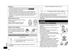 Page 200
 Español
Precaución
Si pulsa el interruptor de encendido durante más de 2 segundos, se 
activa el modo de limpieza por vibración sonora. 
Página 20  
No se puede afeitar en este modo.
No coloque los dedos en el interruptor de encendido mientras esté 
utilizando la afeitadora. Esto podría ocasionar que la afeitadora se \
apague o entre en el modo de limpieza por vibración sonora. Coloque 
sus dedos en el descanso para dedos mientras esté utilizando la 
afeitadora.•
•
Botón selector de acción...