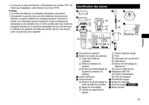 Page 1313
 Français
Identification des pièces







ES-RF41ES-RF31











English


A 
Couvercle de protectionB Section de la grille de protection1 Cadre de la grille de 
protection
2  Grille de protection du 
système
3  Boutons de déverrouillage de 
la grille de protection du 
système
C  Lames intérieuresD Corps principal4 Boutons de déverrouillage du 
cadre de grille de protection
5  Bague de verrouillage6 Témoin de capacité de la 
batterie
7  Témoin d’état de charge8 Prise9...