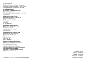 Page 40Printed in China
Imprimé en Chine Impreso en China
Impresso na China
00000000  X0000‑0
INUSACONTACT:
Panasonic Home and Health Company
Division of Panasonic Corporation of North America
One P
 anasonic Way F‑3 Secaucus, NJ 07094
INCANADACONTACT:
AUCANADA, COMMUNIQUEZAVEC:
Panasonic Canada Inc.
5770 Amb

ler Drive, Mississauga, Ontario L4W T3
(905) 64‑5010
ENMEXICOCONTACTECON:
Panasonic de Mexico, S.A. de C.V.
F
 elix Cuevas 6, Pisos  y 3,...