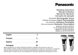 Page 1Operating Instructions Manuel d’utilisation 
Manual De Operación 
Instruções de operação
(Household) Rechargeable Shaver 
(Utilisation domestique) Rasoir Rechargeable 
(Uso doméstico) Afeitadora Recargable 
(Para uso doméstico) Barbeador Recarregável
Model No. ES‑RF41/ES‑RF31 
Nos de modèle ES‑RF41/ES‑RF31 
Modelo No.
 ES‑RF41/ES‑RF31 
Modelo no .
 ES‑RF41/ES‑RF31
English 2
Français 11
Español 20
Português 29
Before operating this unit, please read these instructions completely and save...