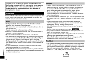 Page 3030
Português
Obrigado por ter escolhido um aparelho de barbear Panasonic. 
Com a nossa tecnologia WET/DRY, pode usufruir do seu aparelho 
de barbear Panasonic a seco ou durante o duche, ou banho, e 
barbear-se de forma simples e suave. Por favor, leia todas as 
instruções antes de usar.
Importante
Este aparelho de barbear tem uma bateria recarregável incorporada. Nã\
o 
a lance no fogo, não aplique calor, nem a carregue, use ou deixe num 
ambiente com uma temperatura elevada.
Aviso
Desligue o cabo de...