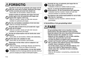 Page 112112
FORSIGTIG
Læg ikke for stort tryk på systemets ydre kappe mod din 
læbe eller andre dele af ansigtet�  Systemets ydre kappe 
må ikke anvendes på bumser eller skadet hud
�
-	Gøres	dette,	kan	det	resultere	i	skader	på	huden.
Undlad at trykke på systemets ydre kappe med kraft� 
Undlad også at røre ved systemets ydre kappe med 
fingrene eller neglene under brug
�
-	Dette	kan	resultere	i	skader	på	huden	eller	reducere	levetiden	 for 	 systemets 	 ydre 	 kappe.
Rør ikke ved bladdelen (metaldelen) af det...