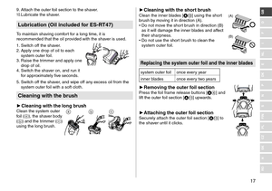 Page 1717
RO
H
SK
CZ
PL
FIN
S
N
P
DK
E
NL
I
F
D
GB9. Attach the outer f\loil section to the \lshaver.10. Lubricate the shaver.
Lub\fica\bion (Oil included fo\f ES-RT47)
To maintain shaving comfort for a long time, it is 
recommen\fe\f that th\le oil provi\fe\f with the shaver is use\f.
1.
 \bwitch off the sha

ver.
2.
 Apply one \frop of o\lil to each 
system outer f

oil.
3.
 Raise the tr

immer an\f apply one\l 
\frop of oil.
4.
 \bwitch the sha

ver on, an\f run it 
for approximately five secon\fs.
5....