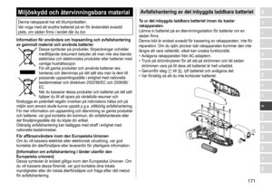 Page 171171
RO
H
SK
CZ
PL
FIN
S
N
P
DK
E
NL
I
F
D
GBMiljöskydd och återvinningsbara material
Denna	rakapparat	har	ett	litiumjonbatteri.
V ar 	 noga 	 med 	 att 	 avyttra 	 batteriet 	 på 	 en 	 för 	 ändamålet 	 avsedd 	
plats,

	 om 	 sådan 	 finns 	 i 	 landet 	 där 	 du 	 bor.
Information för användare om hopsamling och avfallshantering 
av gammalt material och använda batterier
Dessa	symboler	på	produkter,	förpackningar	och/eller	medföljande 	 dokument 	 betyder 	 att 	 man 	 inte 	 ska 	 blanda...