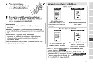 Page 183183
RO
H
SK
CZ
PL
FIN
S
N
P
DK
E
NL
I
F
D
GB4
4Paina kampalisäosaa 
varovasti varmistaaksesi, että 
se on lukittunut paikoilleen
�
5
5Kytke partakone päälle, aseta kampalisäosan 
kampa iholle ja aja partaa liikuttamalla trimmeriä 
karvan kasvusuunnan vastaisesti
�
Huomautuksia	• Varo 	 ettei 	 terä 	 leikkaa 	 kättäsi, 	 kun 	 kiinnität 	 kampalisäosan 	 tai 	
irrotat

	 sen.
	• Älä	 käytä 	 partavaahdon 	 kanssa 	 tai 	 jos 	 parta 	 on 	 märkä. 	 Kostea 	parta
	 voi 	 tarttua 	 ihoon 	 tai 	 kasautua,...