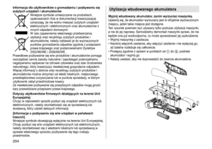 Page 204204
Informacja dla użytkowników o gromadzeniu i pozbywaniu się 
zużytych urządzeń i akumulatorów
Niniejsze	symbole	umieszczane	na	produktach,	opakowaniach	 i/lub 	 w 	 dokumentacji 	 towarzyszącej 	
oznaczają,

	 że 	 nie 	 wolno 	 mieszać 	 zużytych 	 urządzeń 	
elektrycznych

	 i 	 elektronicznych 	 oraz 	 akumulatorów 	 z 	
innymi

	 odpadami 	 domowymi.
W
	 celu 	 zapewnienia 	 właściwego 	 przetwarzania, 	
utylizacji

	 oraz 	 recyklingu 	 zużytych 	 produktów 	 i 	
akumulatorów

, 	 należy...