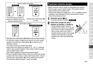 Page 215215
RO
H
SK
CZ
PL
FIN
S
N
P
DK
E
NL
I
F
D
GBKdyž	je	nabíjení	dokončenoES-RT67ES-RT47/ES-RT37
		Kontrolka	kapacity	baterie	se	rozsvítí	 na 	 5 	 sekund 	 a 	 potom 	 se 	
všechny

	 kontrolky 	 vypnou.Kontrolka	stavu	nabití	baterie	()	se
	
vypne.
Abnormální	nabíjeníES-RT67ES-RT47/ES-RT37
	
Kontrolka	stavu	nabití	baterie	()	každou	sekundu	blikne	dvakrát.
	• Po

	
dokončení
	
nabíjení
	
můžete
	
spínač 	 zapnout, 	 je-li 	 holicí 	 strojek 	
zapojen

ý
,
	
kontrolka
	
stavu
	
nabití
	
baterie 	 (
)	se...