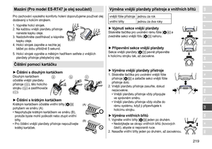 Page 219219
RO
H
SK
CZ
PL
FIN
S
N
P
DK
E
NL
I
F
D
GBMazání (Pro model ES‑RT47 je olej součástí)
Pro	zachování	vysokého	komfortu	holení	doporučujeme	používat	olej	dodávaný	 s 	 holicím 	 strojkem.
1.	 Vypněte
	 holicí 	 strojek.
2.	 Na
	 každou 	 vnější 	 planžetu 	 přístroje 	
naneste

	 kapku 	 oleje.
3.	 Nadzdvihněte
	 zastřihávač 	 a 	 kápněte 	
kapku

	 oleje.
4.	 Holicí
	 strojek 	 zapněte 	 a 	 nechte 	 jej 	
běžet

	 po 	 dobu 	 přibližně 	 5 	 sekund.
5.	 Holicí	strojek	vypněte	a	měkkým	hadříkem...