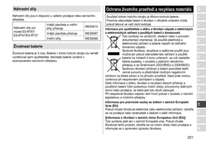 Page 221221
RO
H
SK
CZ
PL
FIN
S
N
P
DK
E
NL
I
F
D
GBNáhradní díly
Náhradní	díly	jsou	k	dispozici	u	vašeho	prodejce	nebo	servisního	střediska.
Náhradní	díly	pro	model	 ES - RT67/
ES
- RT47/ES - RT37Vnější
	 planžeta 	 a 	 vnitřní 	břity
	 přístrojeWES9013
Vnější 	 planžeta 	 přístroje WES9087
Vnitřní
	 břityWES9068
Životnost baterie
Životnost	baterie	je	3	roky.	Baterie	v	tomto	holicím	strojku	by	neměli	vyměňovat
	 sami 	 spotřebitelé. 	 Nechejte 	 baterie 	 vyměnit 	 v 	
autorizovaném

	 servisním 	 středisku....