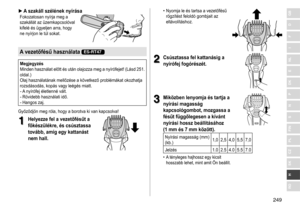 Page 249249
RO
H
SK
CZ
PL
FIN
S
N
P
DK
E
NL
I
F
D
GB ►A szakáll szélének nyírásaFokozatosan	nyírja	meg	a	szakállát
	 az 	 üzemkapcsolóval 	
kifelé

	 és 	 ügyeljen 	 arra, 	 hogy 	
ne

	 nyírjon 	 le 	 túl 	 sokat.
A vezetőfésű használata ES-RT47
Megjegyzés
Minden	használat 	előtt 	és 	után 	olajozza 	meg 	a 	nyírófejet! 	(Lásd 	251. 	
oldal.)

	
Olaj
	 használatának 	 mellőzése 	 a 	 következő 	 problémákat 	 okozhatja 	
rozsdásodás,

	 kopás 	 vagy 	 leégés 	 miatt.
-	A	nyírófej 	 életlenné 	 vált.-	Rövidebb...