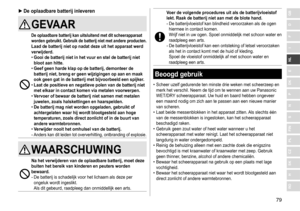 Page 7979
RO
H
SK
CZ
PL
FIN
S
N
P
DK
E
NL
I
F
D
GB ►De oplaadbare batterij inleveren
GEVAAR
De oplaadbare batterij kan uitsluitend met dit scheerapparaat 
worden gebruikt
�  Gebruik de batterij niet met andere producten �
Laad de batterij niet op nadat deze uit het apparaat werd 
verwijderd�
 
• Gooi de batterij niet in het vuur en stel de batterij niet 
bloot aan hitte

�
 
• Geef geen harde klap op de batterij, demonteer de 
batterij niet, breng er geen wijzigingen op aan en maak 
ook geen gat in de batterij...