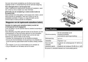 Page 8888
Voor	een	niet-correcte	verwijdering	van	dit	afval	kunnen	boetes	opgelegd	 worden 	 in 	 overeenstemming 	 met 	 de 	 nationale 	 wetgeving.
Voor zakengebruikers in de Europese Unie
Indien
	 u 	 elektrische 	 en 	 elektronische 	 uitrusting 	 wilt 	 vewijderen, 	 neem 	
dan

	 contact 	 op 	 met 	 uw 	 dealer 	 voor 	 meer 	 informatie.
[Informatie over de verwijdering in andere landen buiten de 
Europese Unie]
Deze
	 symbolen 	 zijn 	 enkel 	 geldig 	 in 	 de 	 Europese 	 Unie. 	 Indien 	 u 	 wenst...